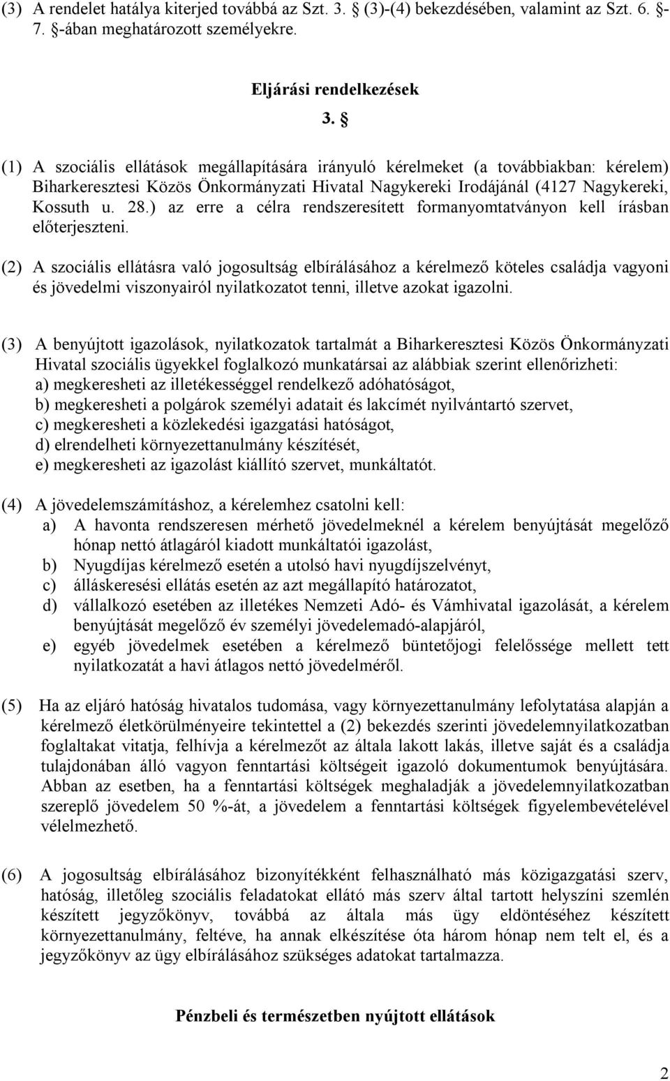 ) az erre a célra rendszeresített formanyomtatványon kell írásban előterjeszteni.