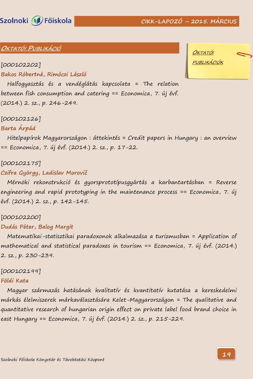 [000102175] Czifra György, Ladislav Morovič Mérnöki rekonstrukció és gyorsprototípusgyártás a karbantartásban = Reverse engineering and rapid prototyping in the maintenance process == Economica, 7.