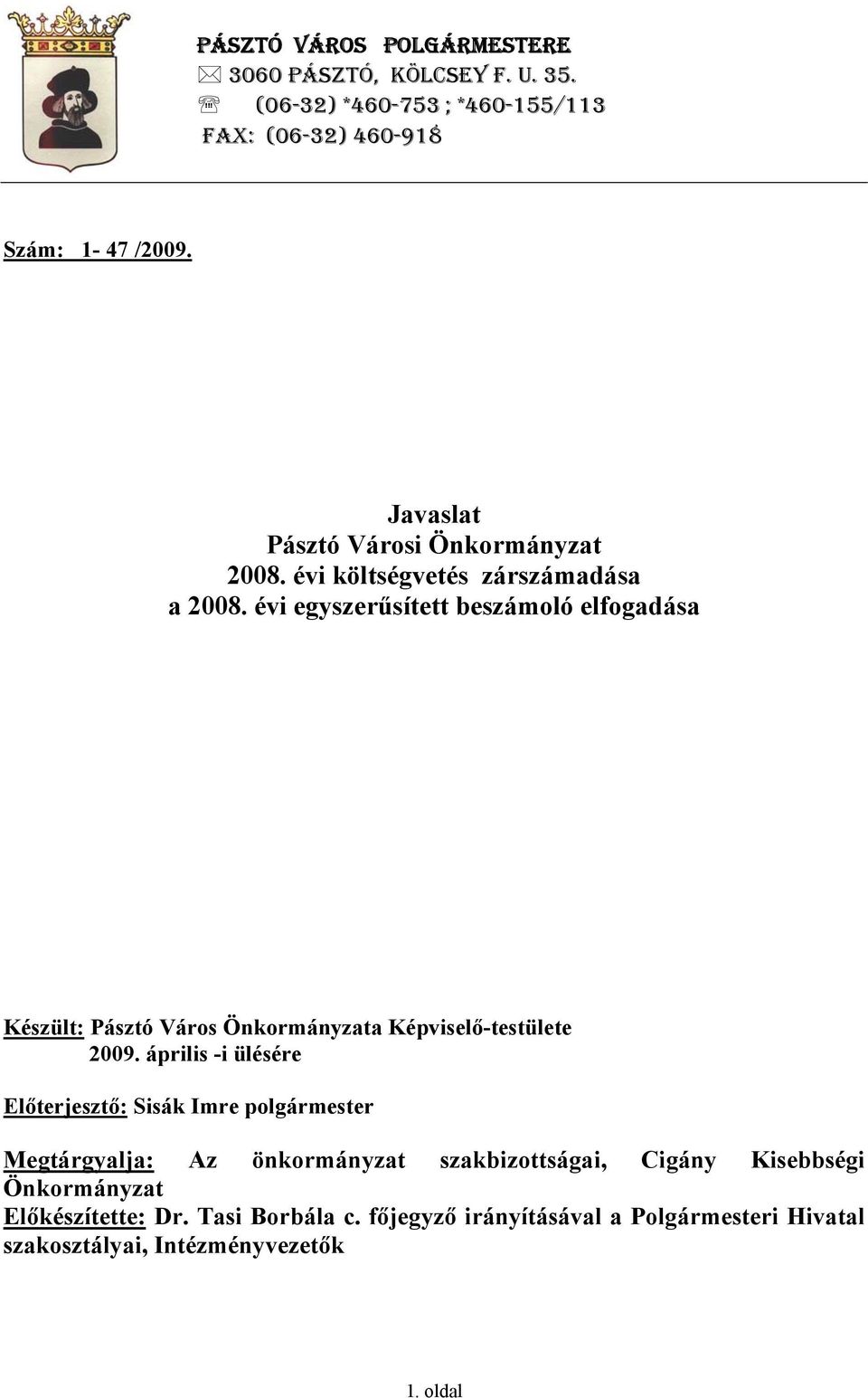 évi egyszerűsített beszámoló elfogadása Készült: Pásztó Város Önkormányzata Képviselő-testülete 2009.