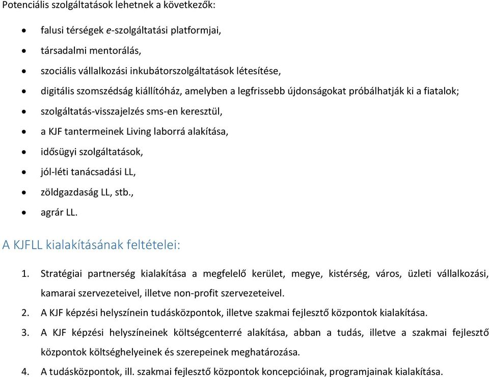 tanácsadási LL, zöldgazdaság LL, stb., agrár LL. A KJFLL kialakításának feltételei: 1.