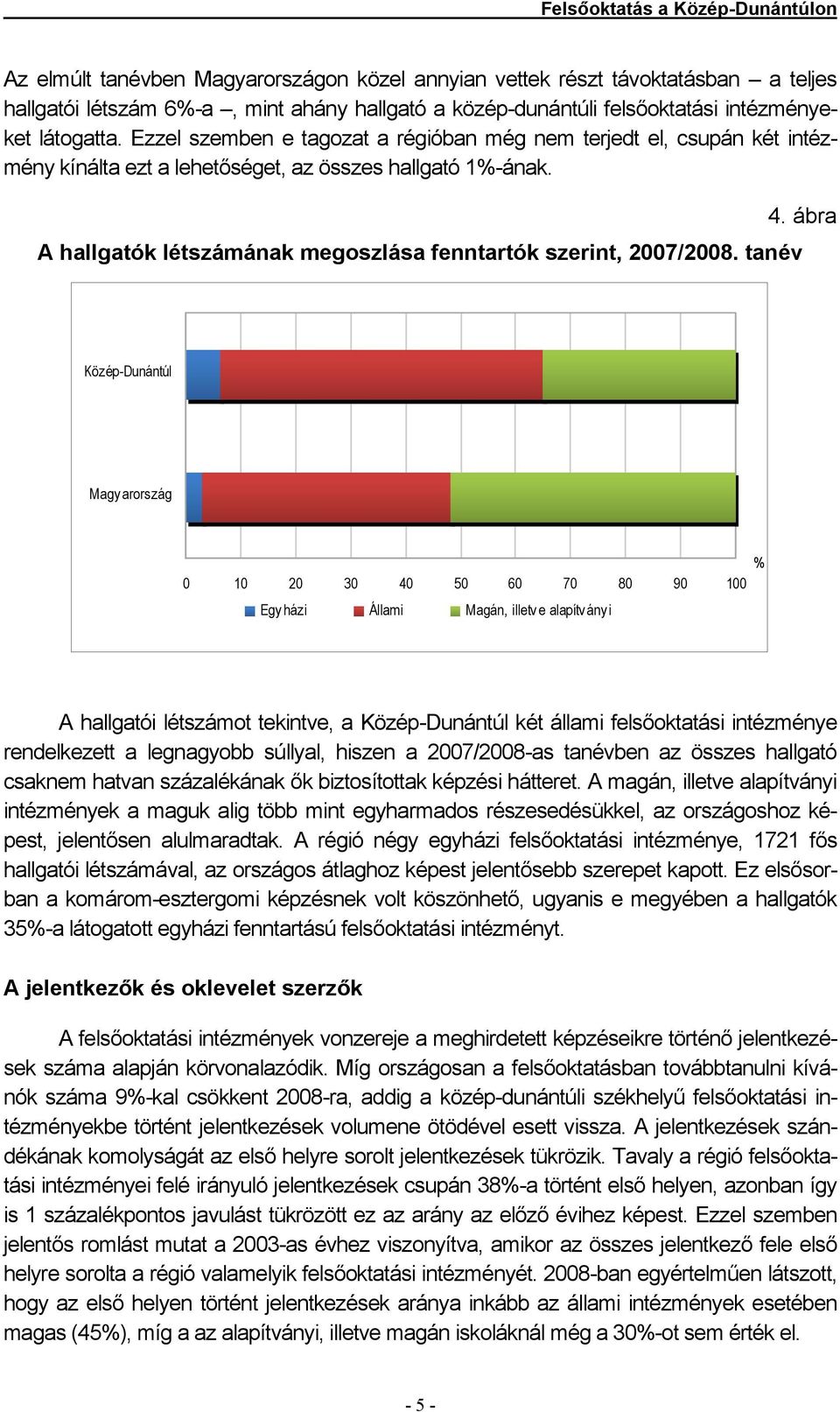 ábra A hallgatók létszámának megoszlása fenntartók szerint, 2007/2008.