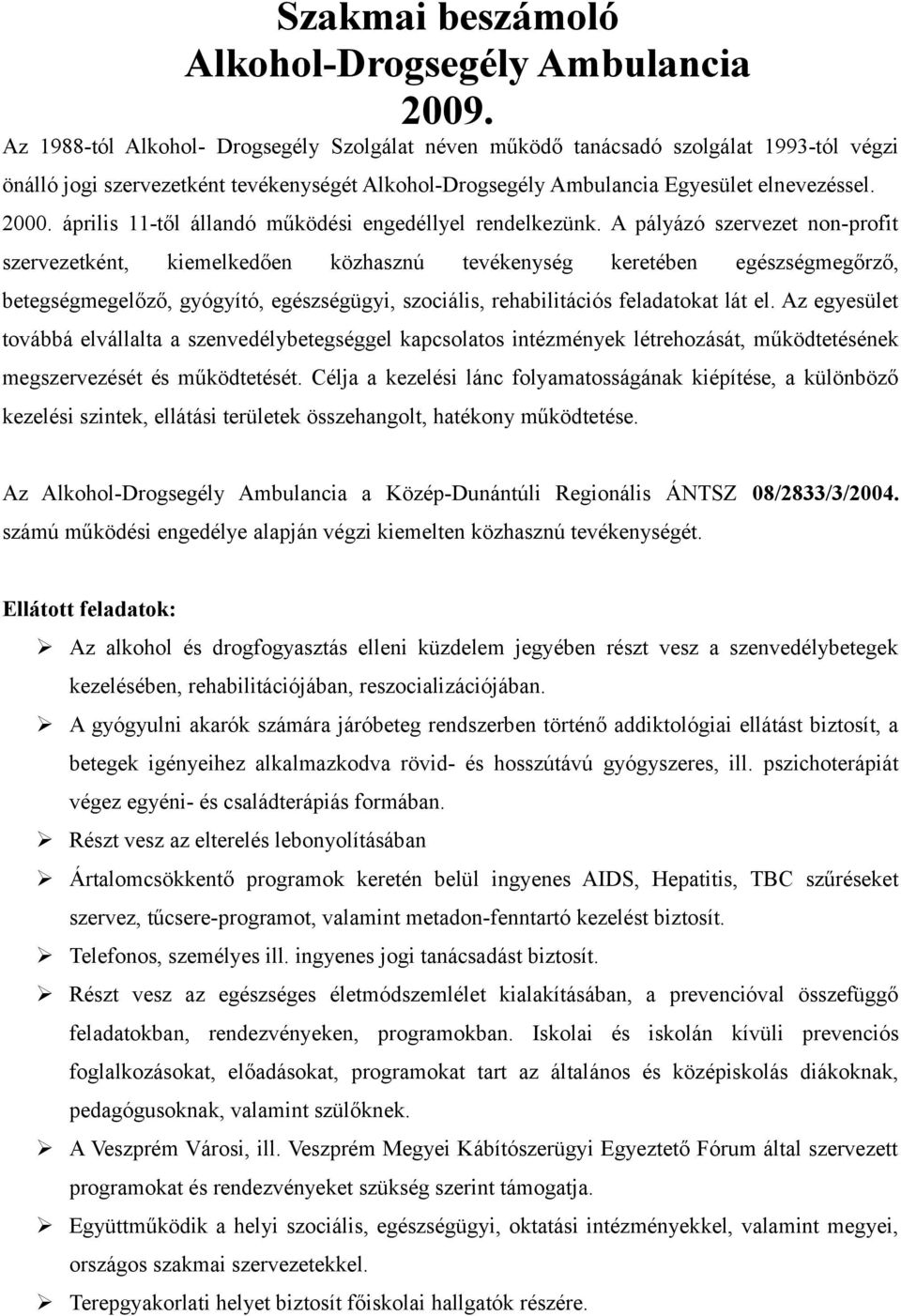 április 11-től állandó működési engedéllyel rendelkezünk.