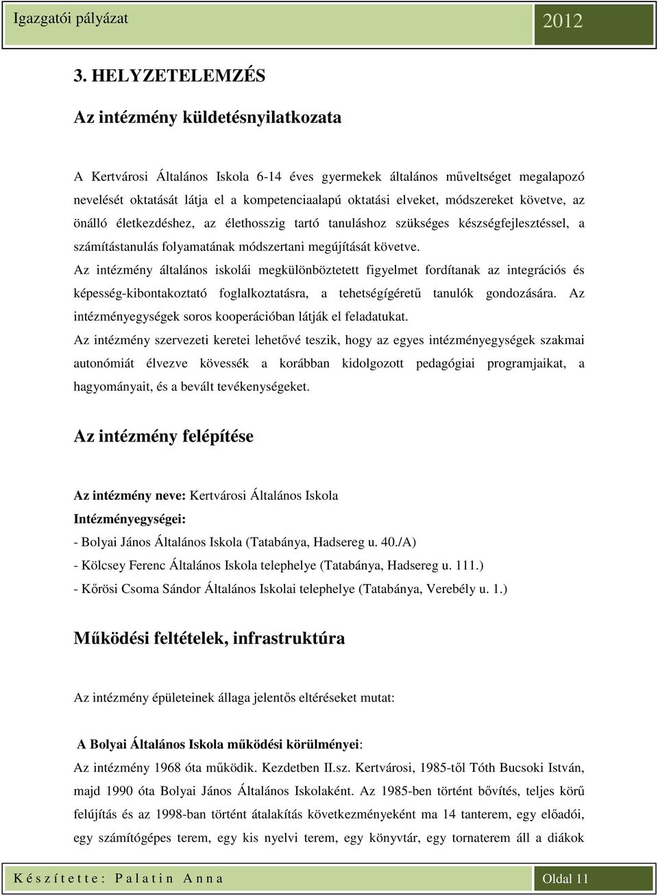 Az intézmény általános iskolái megkülönböztetett figyelmet fordítanak az integrációs és képesség-kibontakoztató foglalkoztatásra, a tehetségígéretű tanulók gondozására.