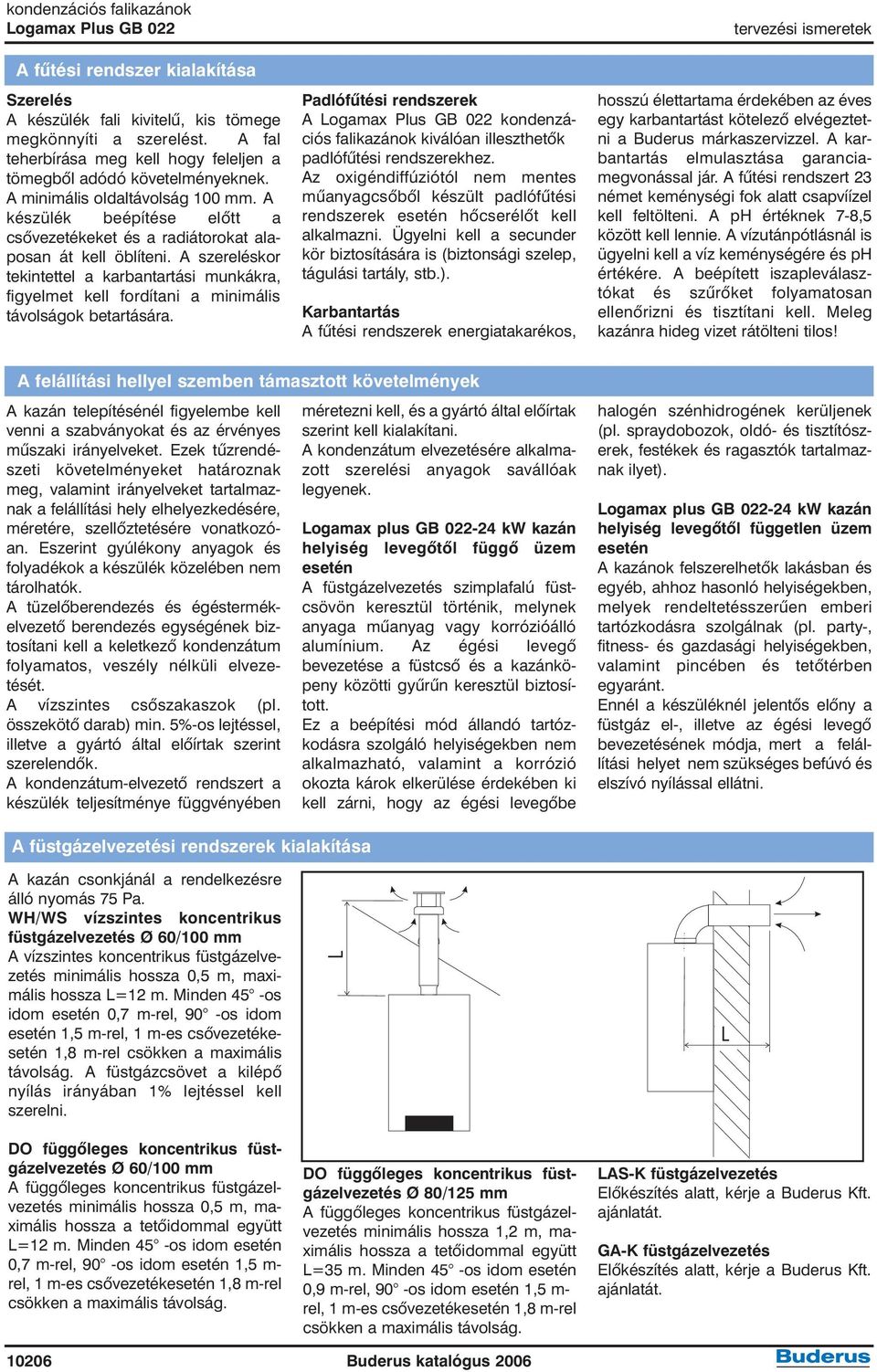 A szereléskor tekintettel a karbantartási munkákra, figyelmet kell fordítani a minimális távolságok betartására.