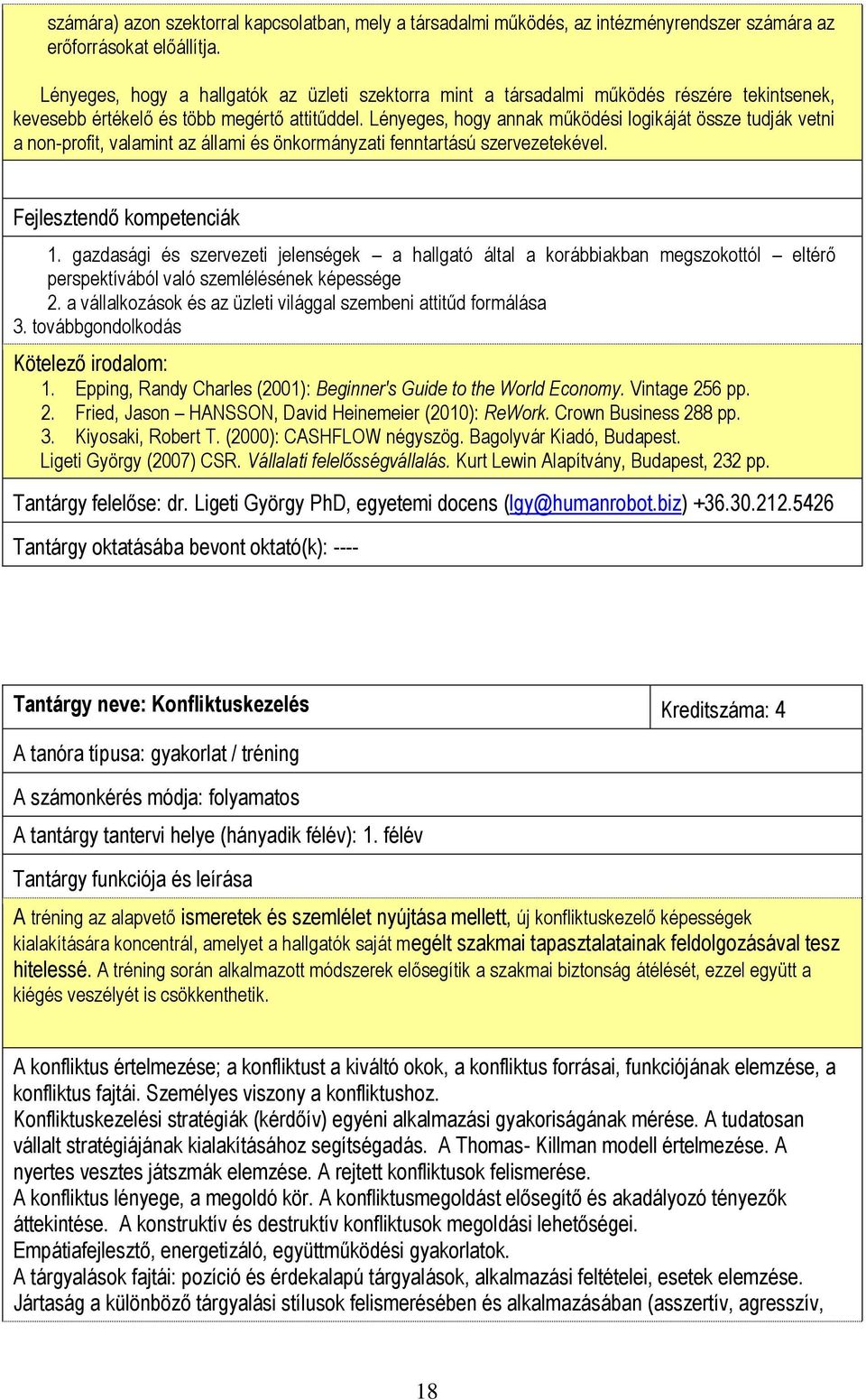 Lényeges, hogy annak működési logikáját össze tudják vetni a non-profit, valamint az állami és önkormányzati fenntartású szervezetekével. Fejlesztendő kompetenciák 1.