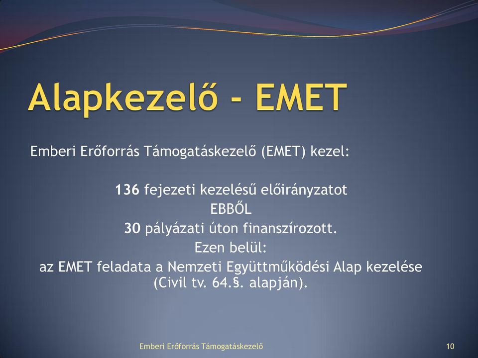 Ezen belül: az EMET feladata a Nemzeti Együttműködési Alap