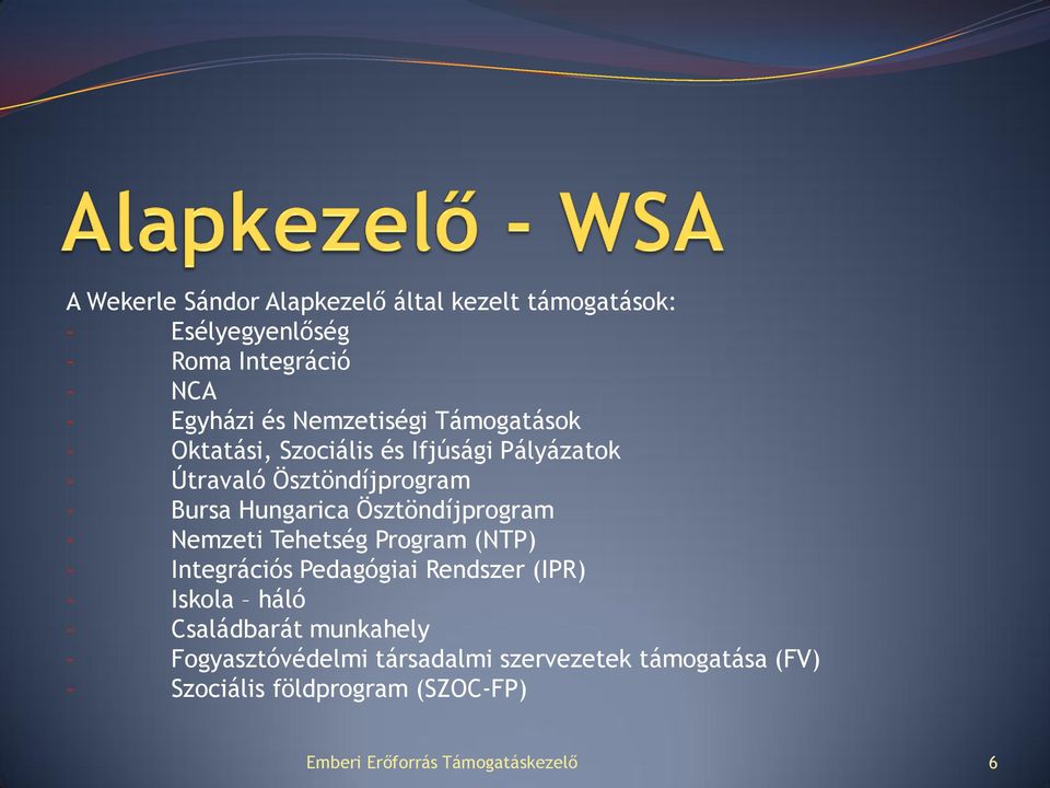 Ösztöndíjprogram - Nemzeti Tehetség Program (NTP) - Integrációs Pedagógiai Rendszer (IPR) - Iskola háló - Családbarát