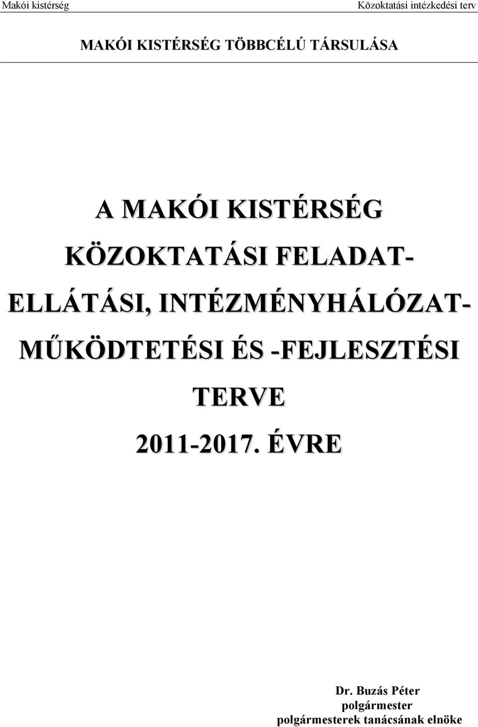 MŰKÖDTETÉSI ÉS -FEJLESZTÉSI TERVE 2011-2017. ÉVRE Dr.