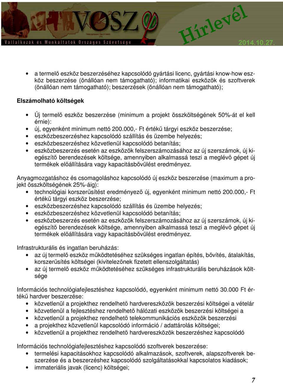 000,- Ft értékű tárgyi eszköz beszerzése; eszközbeszerzéshez kapcsolódó szállítás és üzembe helyezés; eszközbeszerzéshez közvetlenül kapcsolódó betanítás; eszközbeszerzés esetén az eszközök