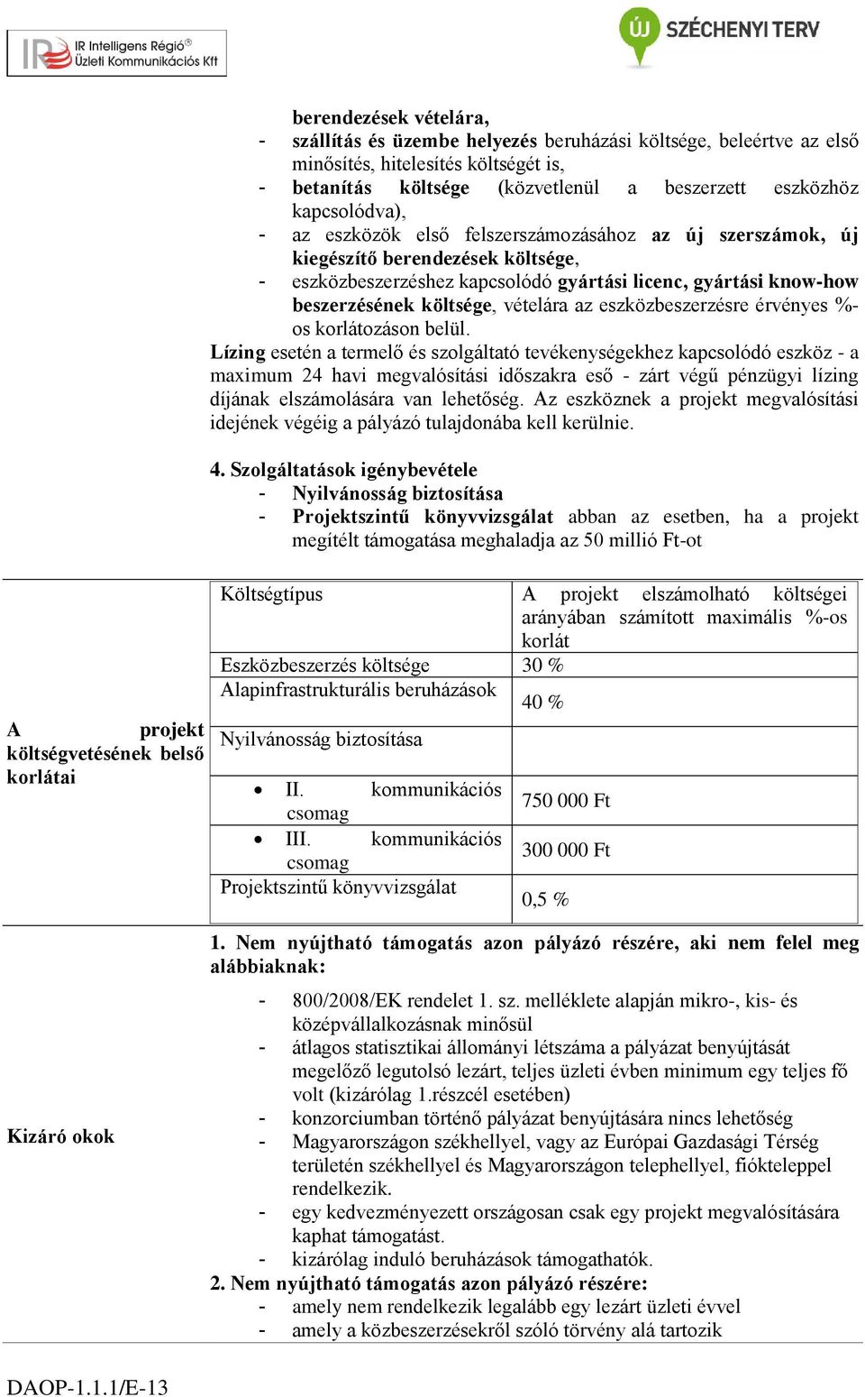 vételára az eszközbeszerzésre érvényes %- os korlátozáson belül.