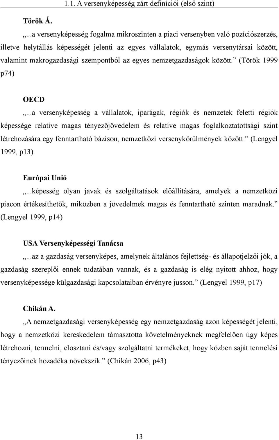 szempontból az egyes nemzetgazdaságok között. (Török 1999 p74) OECD.