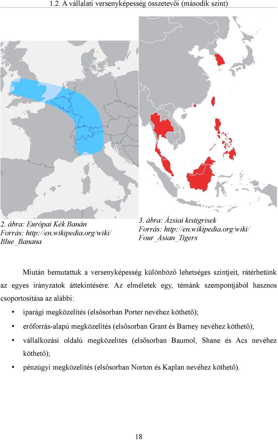 org/wiki/ Four_Asian_Tigers Miután bemutattuk a versenyképesség különböző lehetséges szintjeit, rátérhetünk az egyes irányzatok áttekintésére.