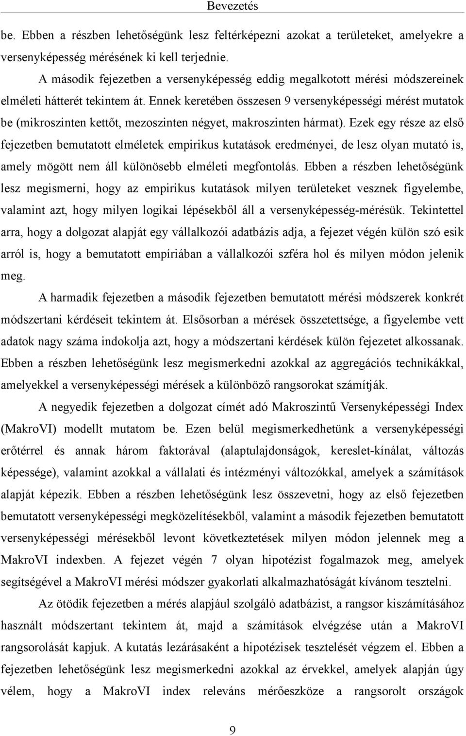 Ennek keretében összesen 9 versenyképességi mérést mutatok be (mikroszinten kettőt, mezoszinten négyet, makroszinten hármat).