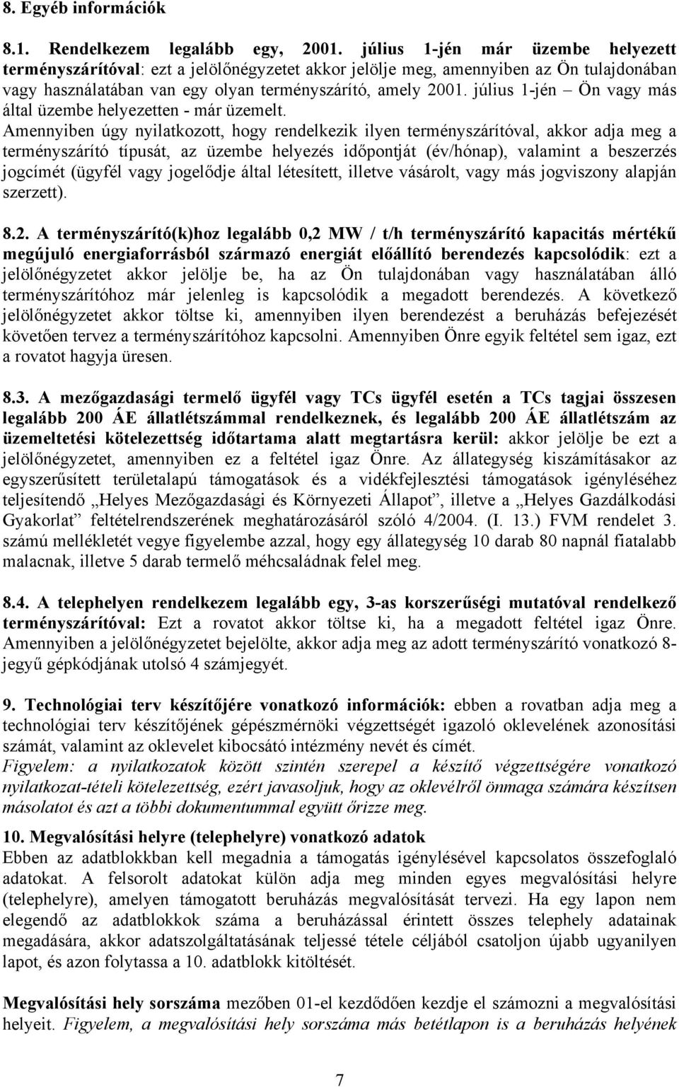 július 1-jén Ön vagy más által üzembe helyezetten - már üzemelt.