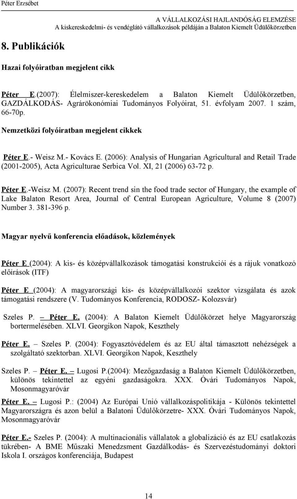 XI, 21 (2006) 63-72 p. Péter E.-Weisz M.