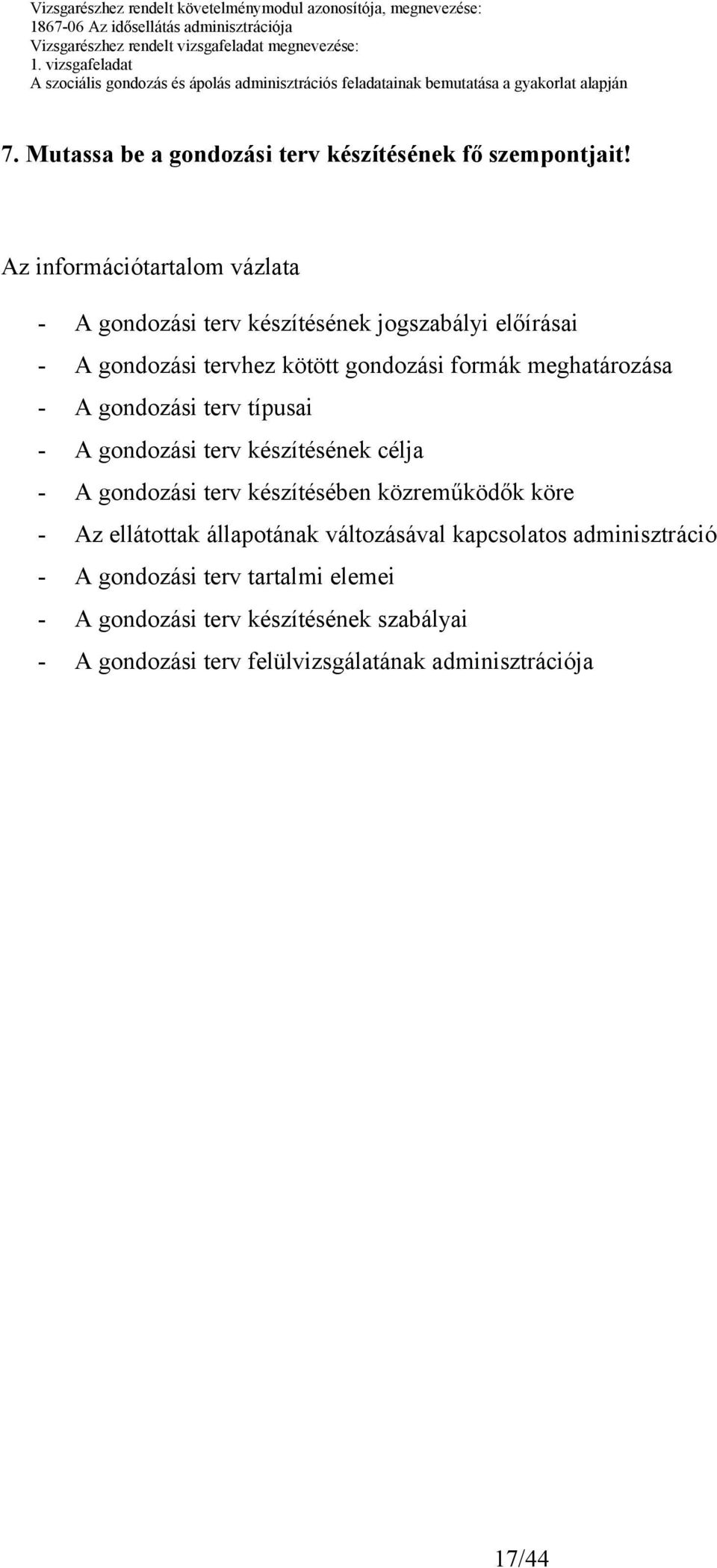 meghatározása - A gondozási terv típusai - A gondozási terv készítésének célja - A gondozási terv készítésében közreműködők köre -