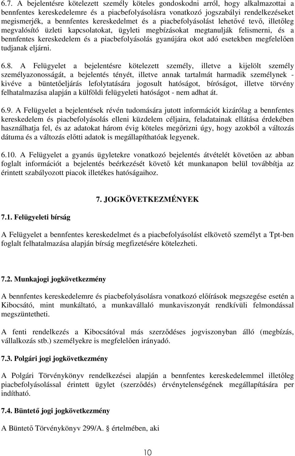 piacbefolyásolás gyanújára okot adó esetekben megfelelően tudjanak eljárni. 6.8.