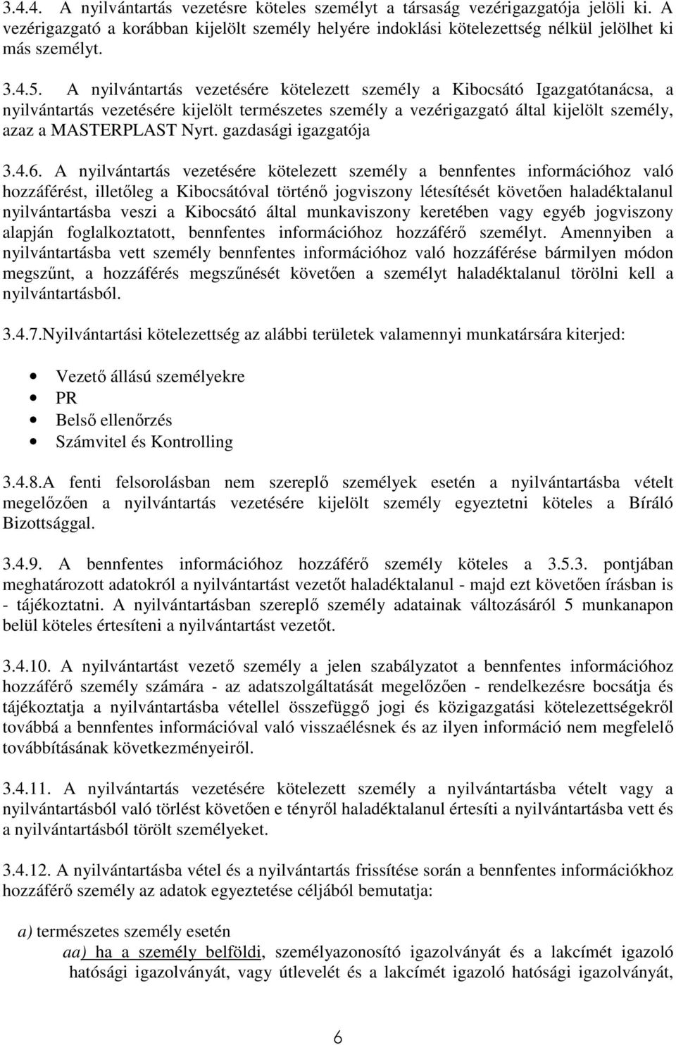 gazdasági igazgatója 3.4.6.