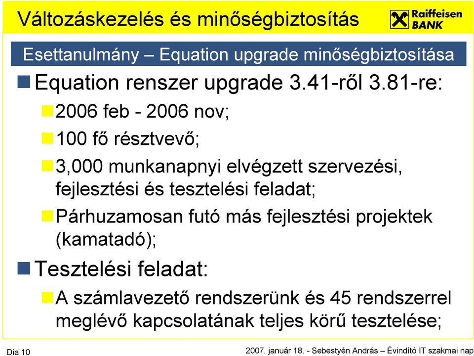 fejlesztési és tesztelési feladat; Párhuzamosan futó más fejlesztési projektek (kamatadó);