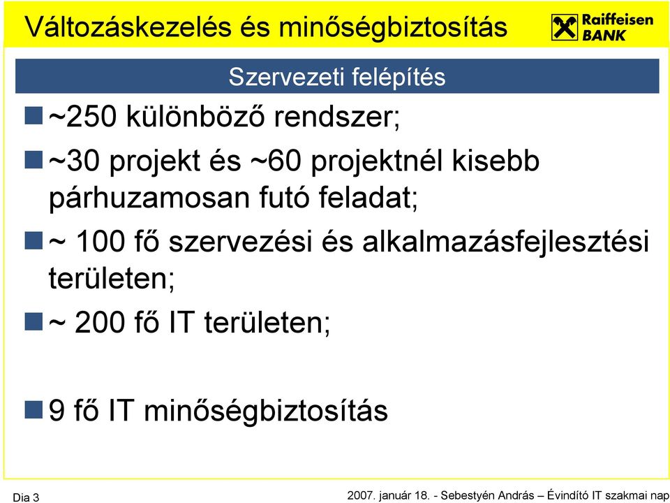 feladat; ~ 100 fő szervezési és alkalmazásfejlesztési