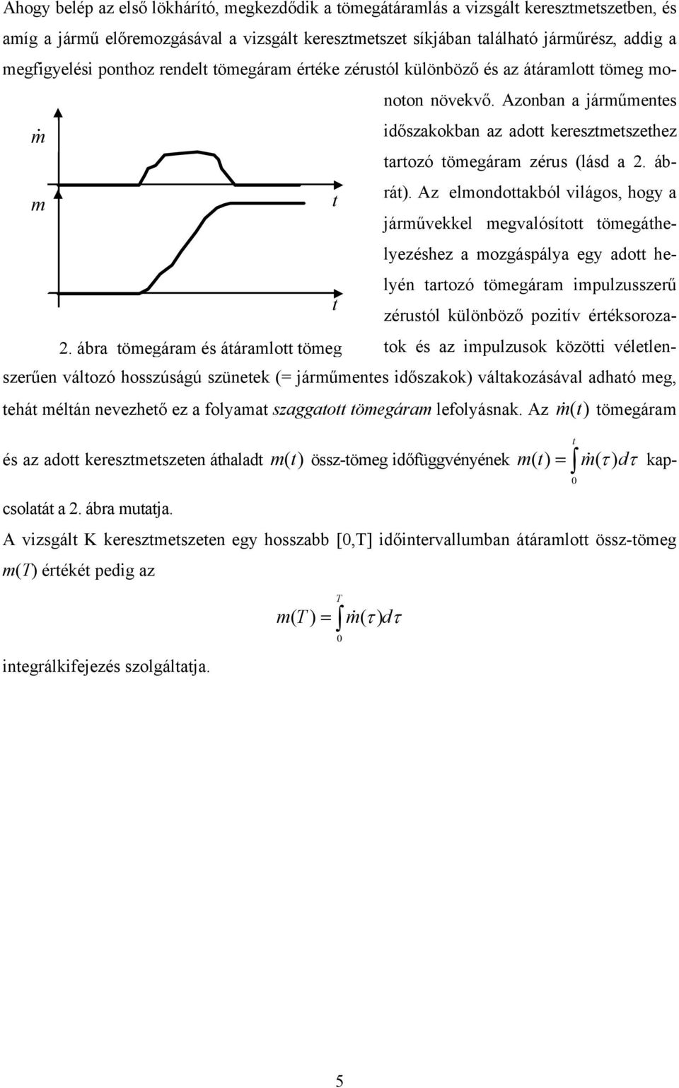 ábra tömegáram és átáramlott tömeg tartozó tömegáram zérus (lásd a 2. ábrát).