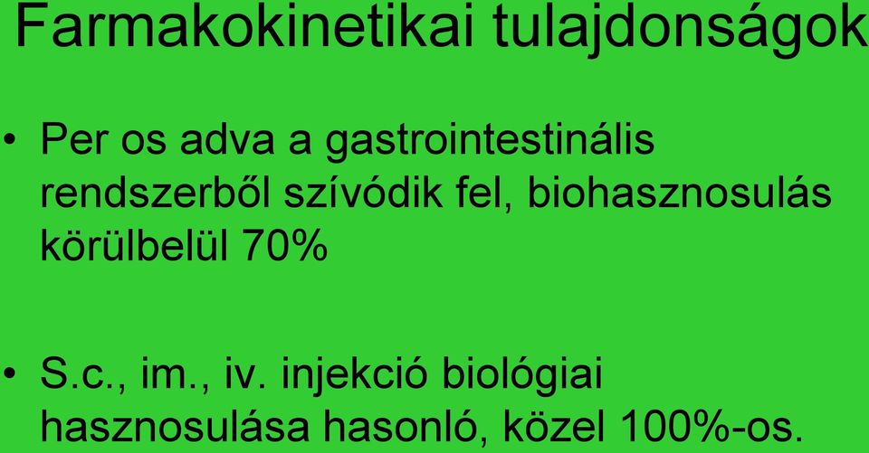 biohasznosulás körülbelül 70% S.c., im., iv.