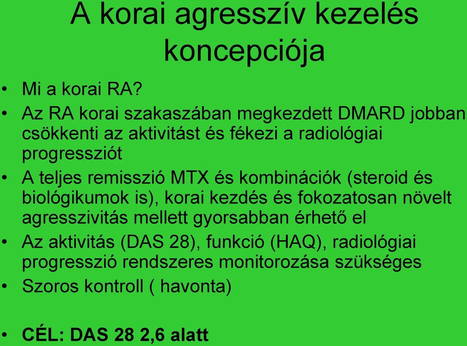 teljes remisszió MTX és kombinációk (steroid és biológikumok is), korai kezdés és fokozatosan növelt