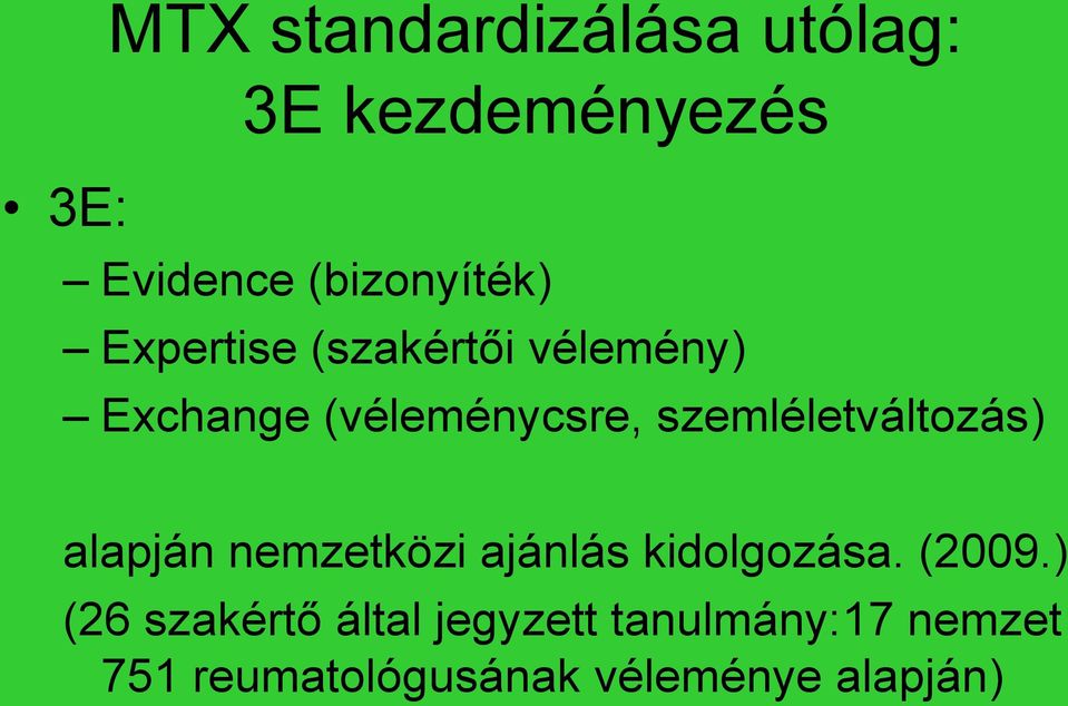 szemléletváltozás) alapján nemzetközi ajánlás kidolgozása. (2009.