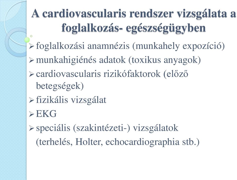 anyagok) cardiovascularis rizikófaktorok (előző betegségek) fizikális