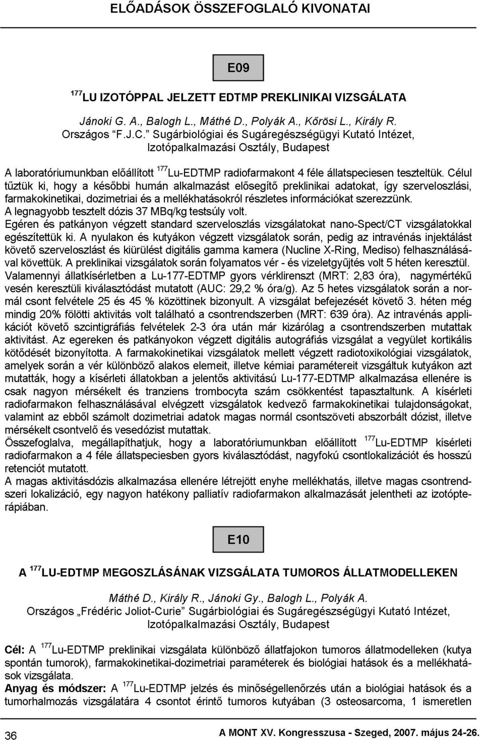 , Kőrösi VIZSGÁLATA követő A Egéren egészítettük 4 féle állatspeciesen L., Kutató Király Intézet, R. val Valamennyi mál elősegítő preklinikai adatokat, így teszteltük.