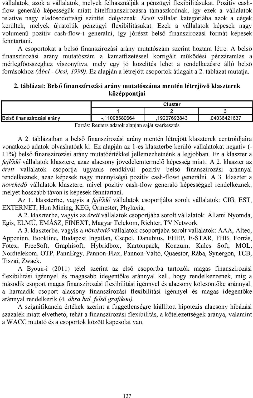 Érett vállalat kategóriába azok a cégek kerültek, melyek újratöltik pénzügyi flexibilitásukat.