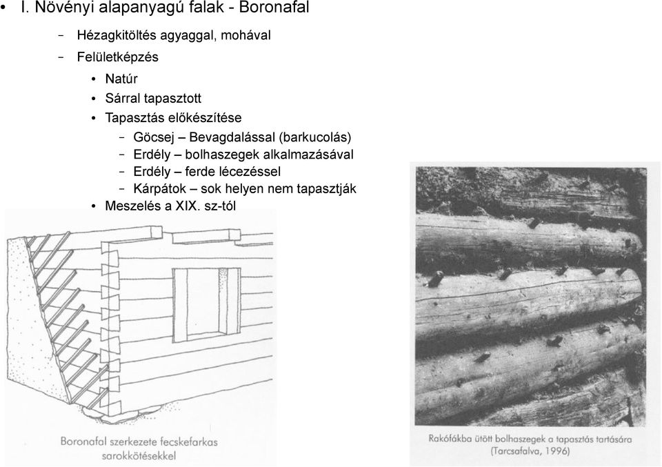 Göcsej Bevagdalással (barkucolás) Erdély bolhaszegek alkalmazásával