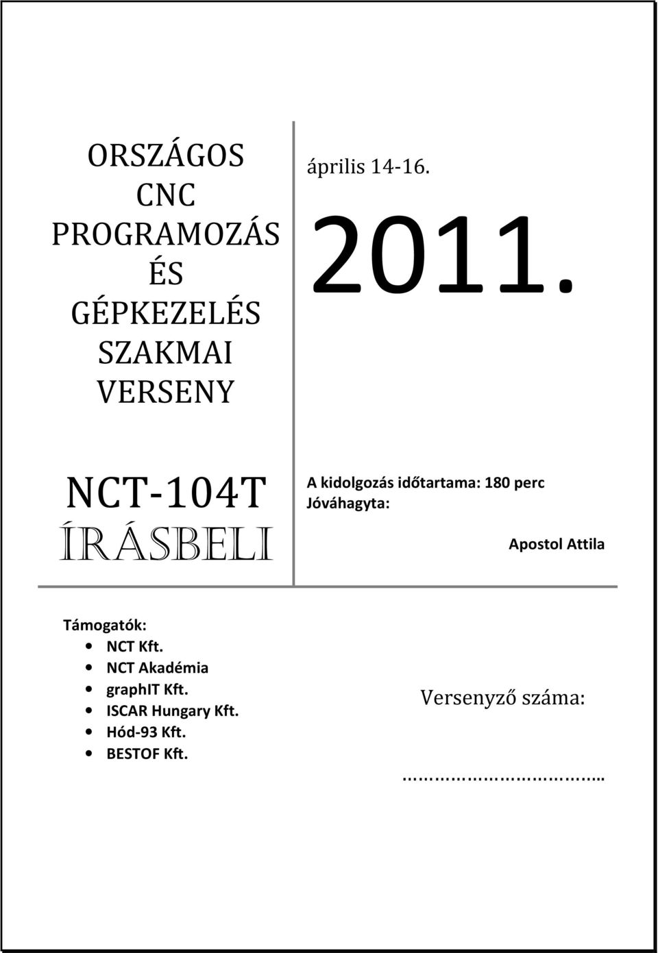 NCT-104T ÍRÁSBELI A kidolgozás időtartama 180 perc Jóváhagyta