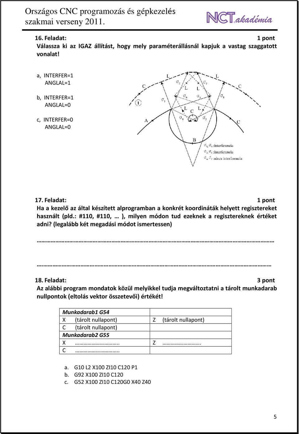 (legalább két megadási módot ismertessen). 18.