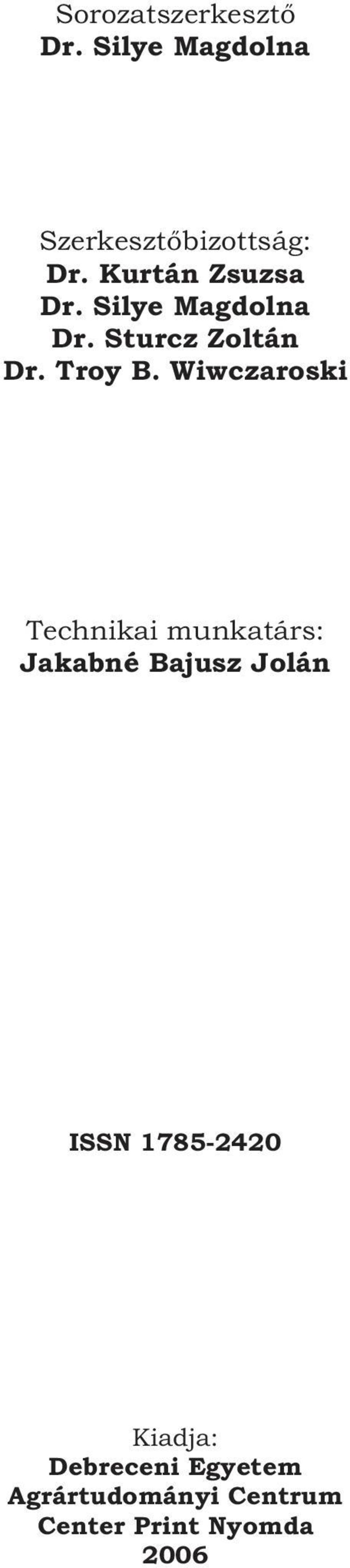 Wiwczaroski Technikai munkatárs: Jakabné Bajusz Jolán ISSN