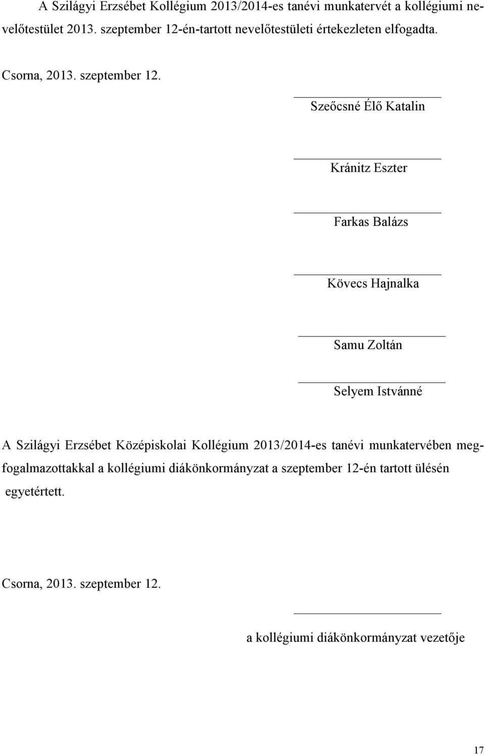 Szeőcsné Élő Katalin Kránitz Eszter Farkas Balázs Kövecs Hajnalka Samu Zoltán Selyem Istvánné A Szilágyi Erzsébet Középiskolai