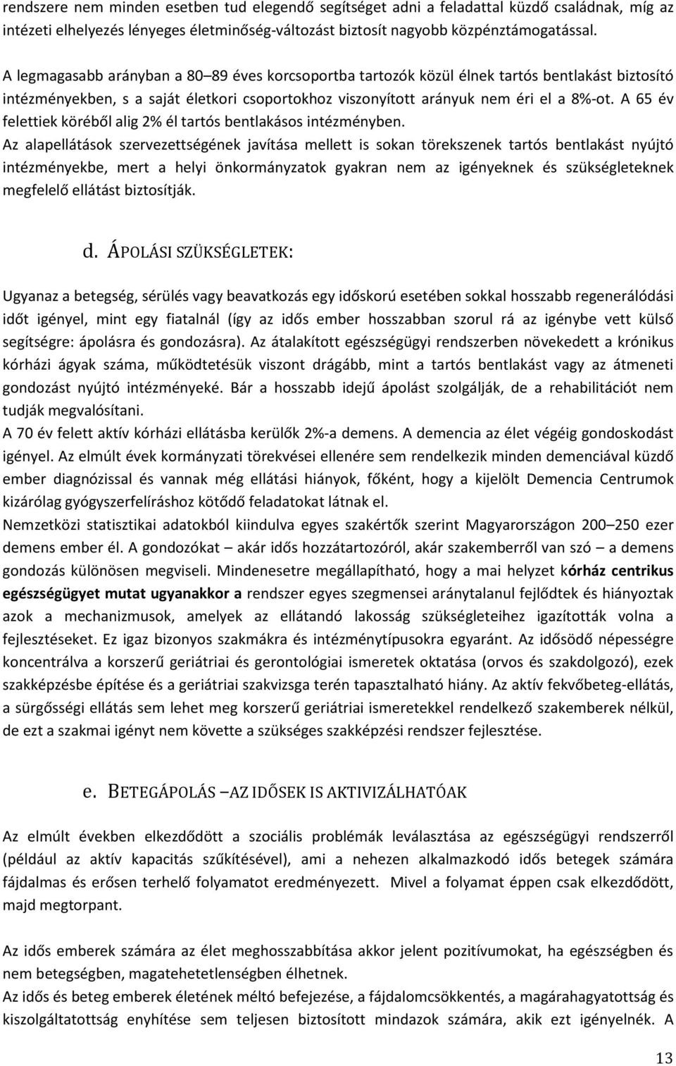 A 65 év felettiek köréből alig 2% él tartós bentlakásos intézményben.