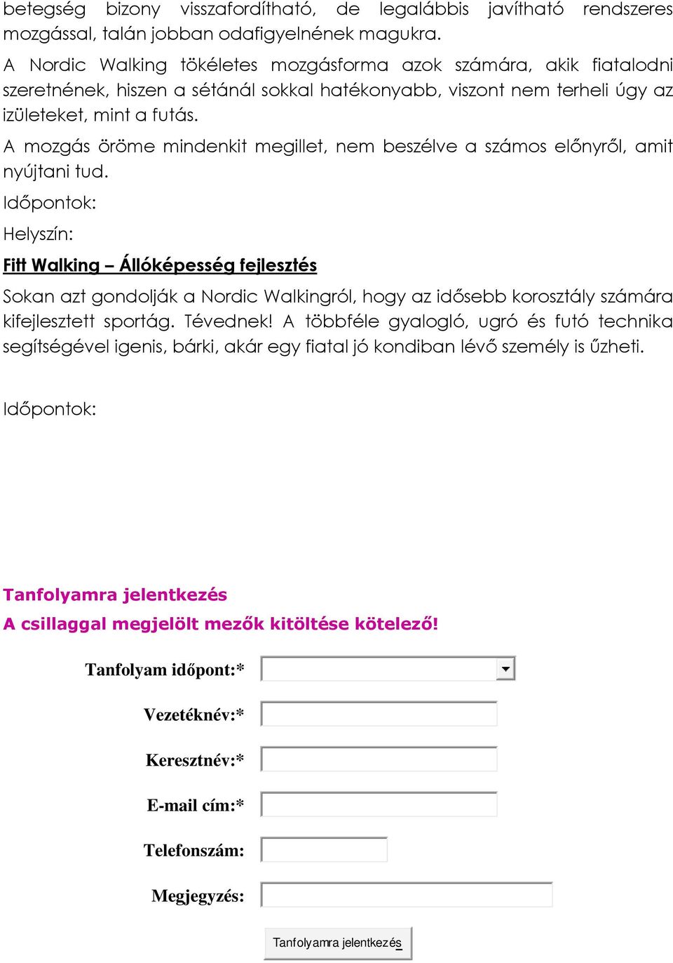 A mozgás öröme mindenkit megillet, nem beszélve a számos előnyről, amit nyújtani tud.
