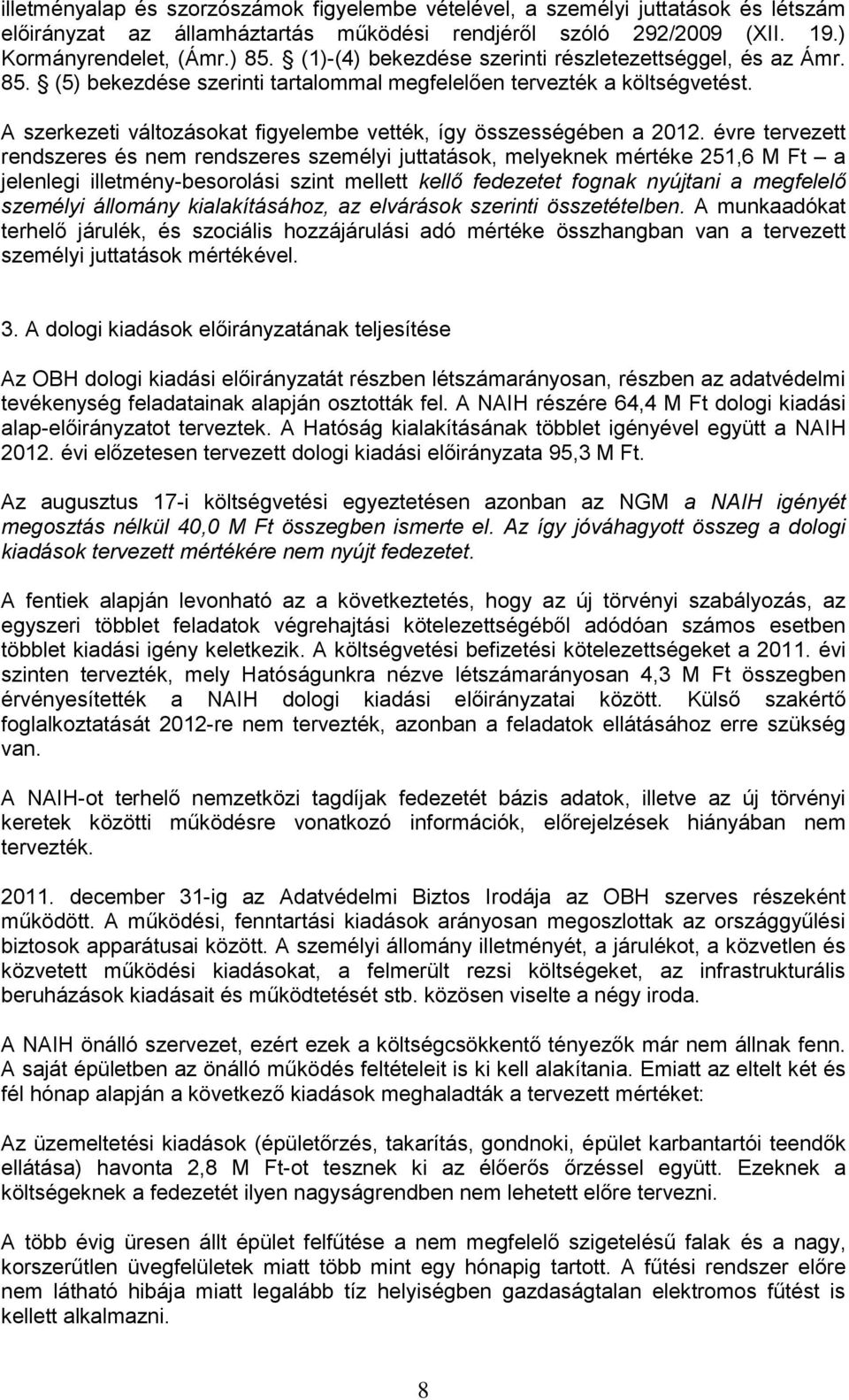 A szerkezeti változásokat figyelembe vették, így összességében a 2012.