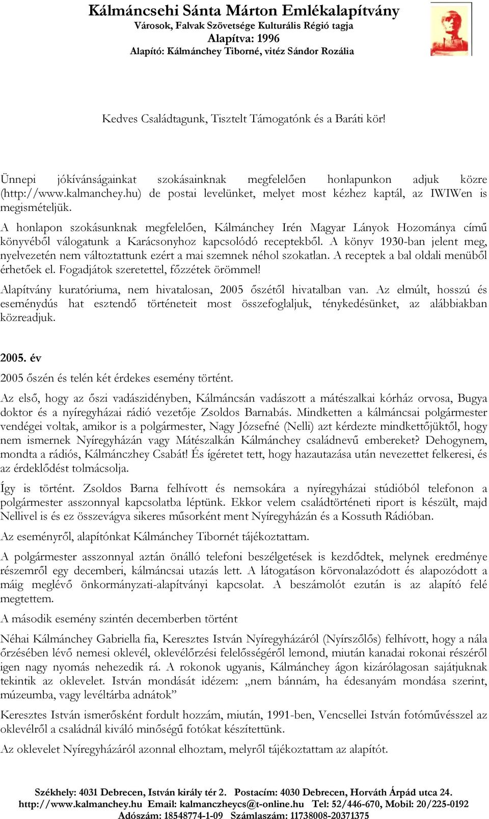 A honlapon szokásunknak megfelelően, Kálmánchey Irén Magyar Lányok Hozománya című könyvéből válogatunk a Karácsonyhoz kapcsolódó receptekből.