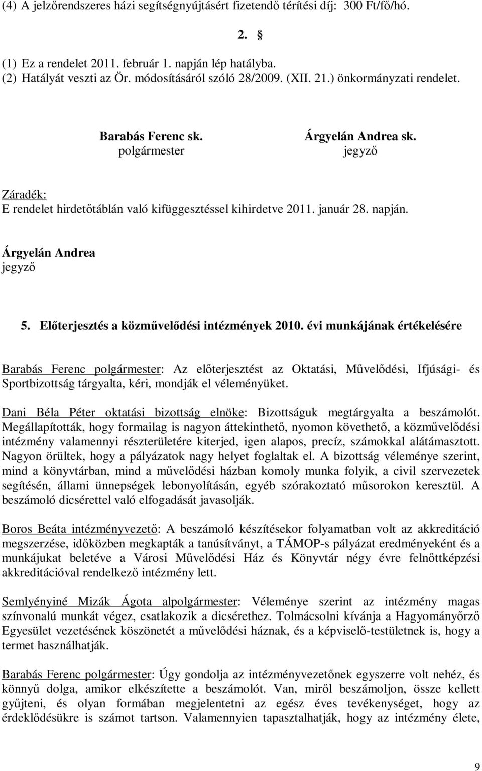 Árgyelán Andrea jegyző 5. Előterjesztés a közművelődési intézmények 2010.