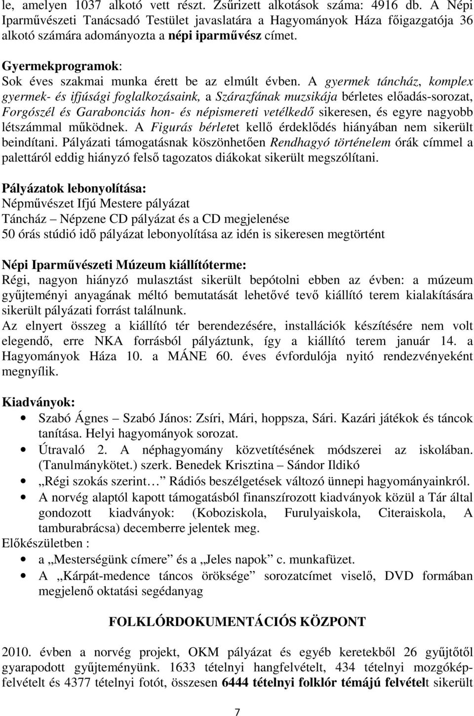 Gyermekprogramok: Sok éves szakmai munka érett be az elmúlt évben.