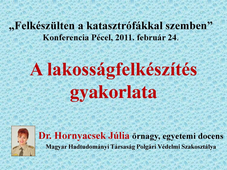 A lakosságfelkészítés gyakorlata Dr.