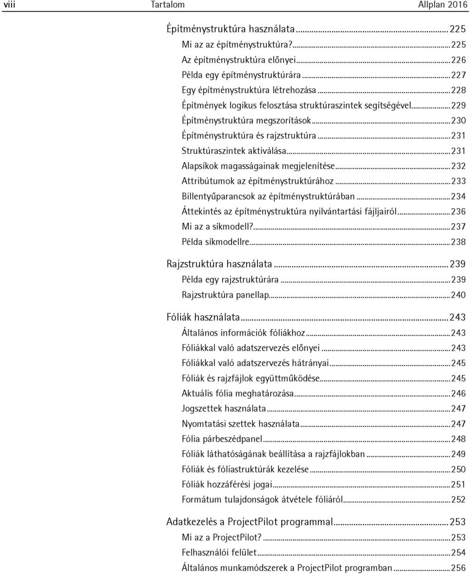 .. 231 Struktúraszintek aktiválása... 231 Alapsíkok magasságainak megjelenítése... 232 Attribútumok az építménystruktúrához... 233 Billentyűparancsok az építménystruktúrában.