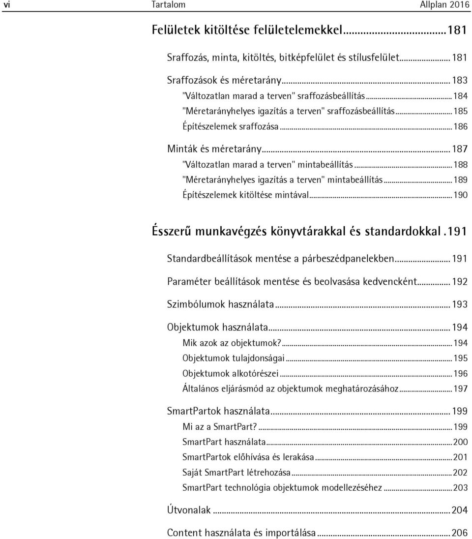 .. 187 "Változatlan marad a terven" mintabeállítás... 188 "Méretarányhelyes igazítás a terven" mintabeállítás... 189 Építészelemek kitöltése mintával.