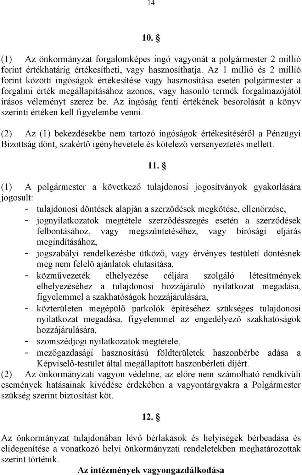 szerez be. Az ingóság fenti értékének besorolását a könyv szerinti értéken kell figyelembe venni.