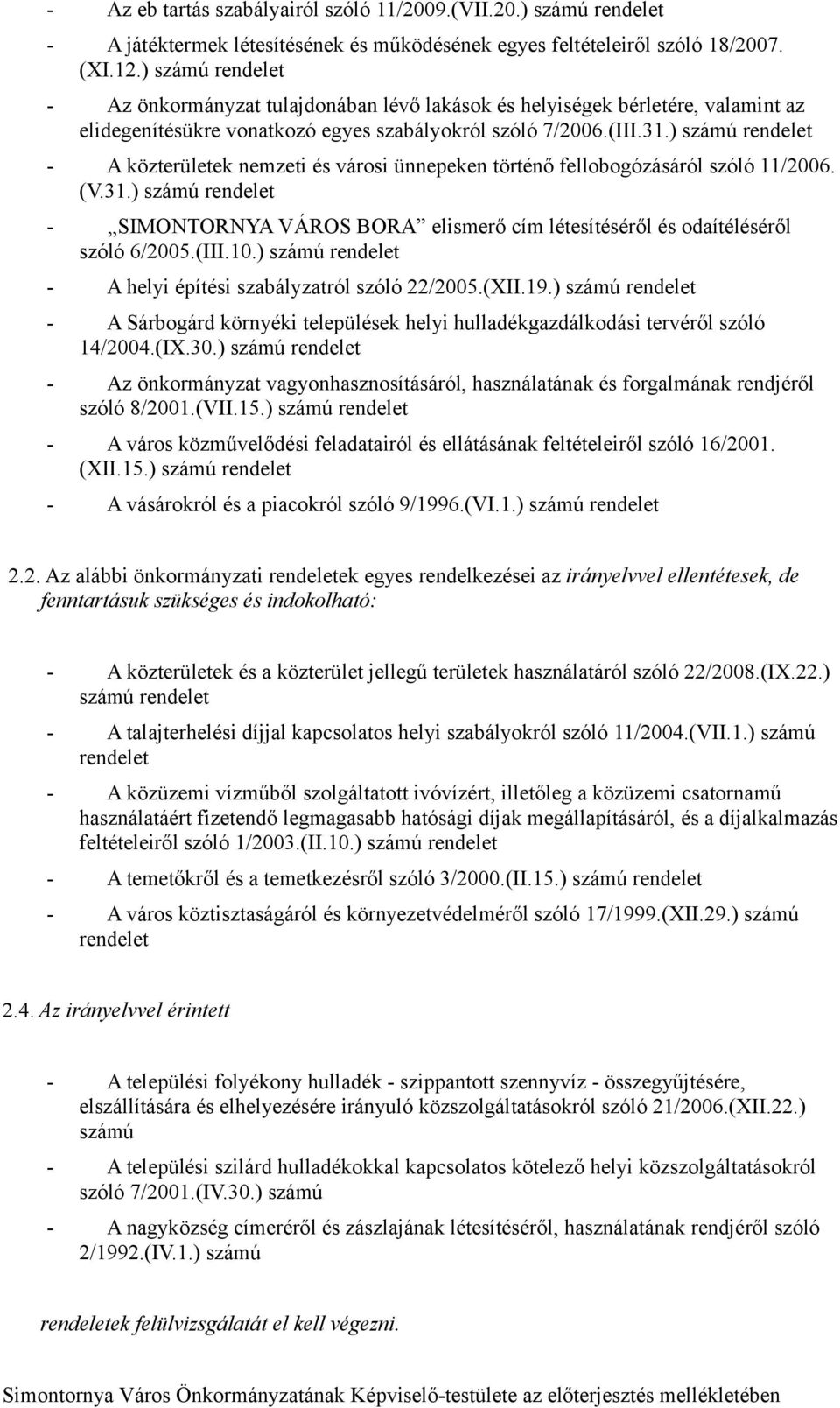 ) számú rendelet - A közterületek nemzeti és városi ünnepeken történő fellobogózásáról szóló 11/2006. (V.31.