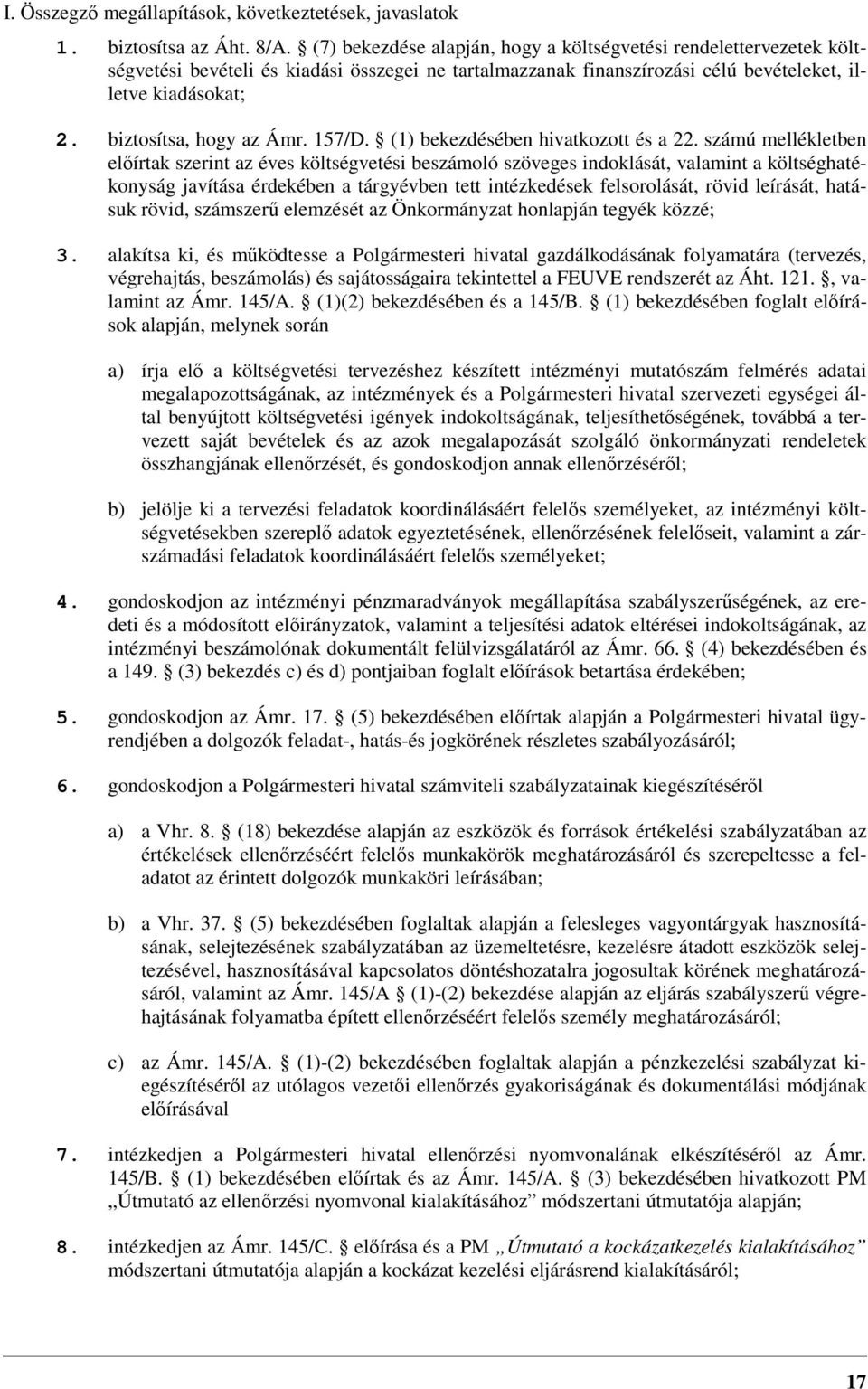 biztosítsa, hogy az Ámr. 157/D. (1) bekezdésében hivatkozott és a 22.