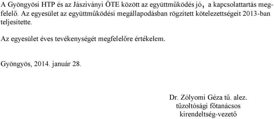 Az egyesület az együttműködési megállapodásban rögzített kötelezettségeit 2013-ban