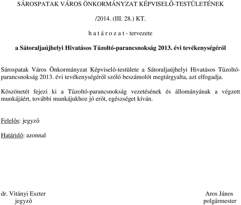 évi tevékenységérıl Sárospatak Város Önkormányzat Képviselı-testülete a Sátoraljaújhelyi Hivatásos Tőzoltóparancsnokság 2013.